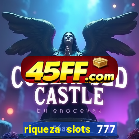 riqueza slots 777 paga mesmo